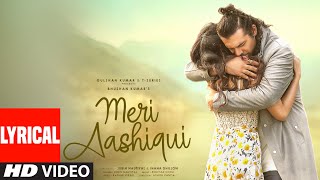 Meri Aashiqui Lyrical  Rochak Kohli Jubin Nautiyal  Ihana D  Shree Anwar Sagar  Bhushan Kumar [upl. by Chari]