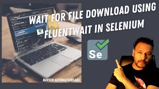 Wait for File Download using FluentWait in Selenium [upl. by Evelina]