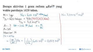 Berapa aktivitas 1 gram radium 226 88 Ra yang waktu paruhnya 1620 tahun [upl. by Chipman]