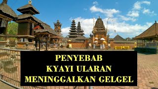 Penyebab Kyayi Ularan Meninggalkan Gelgel [upl. by Gapin632]