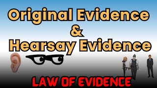 Hearsay Evidence and Original Evidence 🧑🏻‍🎓🙋‍♂️ Law of Evidence [upl. by Howlond681]