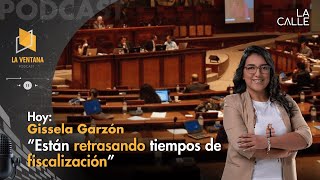 ¿Atropello a la función fiscalizadora de la Asamblea Nacional  Gissela Garzón LaVentana [upl. by Malynda]