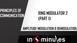 Module2Vid46Amplitude Modulation and DemodulationRing Modulator 2 Part 1 [upl. by Briney]