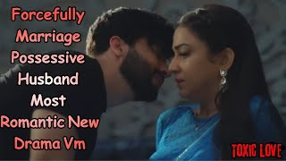 Possessive Husband Forcefully Marriage Most Romantic New Drama VmHindi Mix Songtoxicrelationships [upl. by Mouldon663]