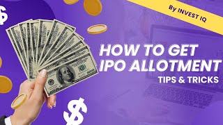 quotHow to Get IPO Allotment Tips amp Tricks for Successquot  Invest IQ [upl. by Sanoy]