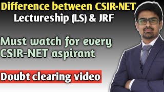 Difference between CSIRNET LS Vs CSIRNET JRF  Must to know for CSIRNET aspirant  CSIRNET exam [upl. by Eedya]