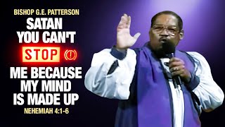 Bishop GE PattersonSatan You Cant Stop Me Because My Mind is Made Up [upl. by Aala]