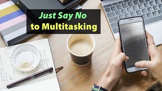 Just Say No to Multitasking [upl. by Dera]