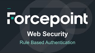 Rule Based Authentication  Forcepoint Web Security [upl. by Frederick]