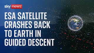 Watch live European Space Agency satellite crashes back to earth in guided descent [upl. by Aehtela]