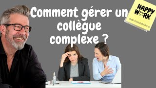 Comment gérer un collègue complexe [upl. by Thurstan]