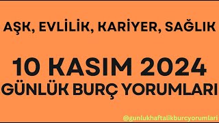 10 Kasım 2024 Günlük Burç Yorumları [upl. by Enawtna783]