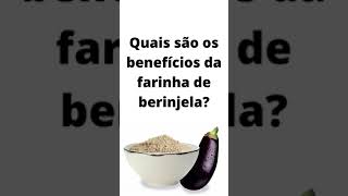 Farinha de Berinjela Beneficios para a Saúde shorts farinhadeberinjela berinjela [upl. by Gerty]