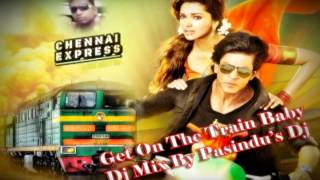 Chennai Express Get On The Train Baby Remix By Pasindus DJ [upl. by Adali]