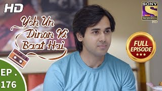 Yeh Un Dinon Ki Baat Hai  Ep 176  Full Episode  8th May 2018 [upl. by Eloken181]