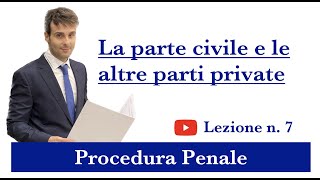 Procedura Penale Lezione n7 La parte civile e le altre parti private [upl. by Mason456]