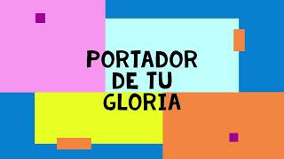 PORTADOR DE TU GLORIA SECUENCIA [upl. by Cayla]