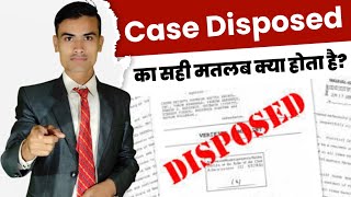 Case disposed ka matlab kya hota hai  Case disposed meaning in hindi [upl. by Thissa]