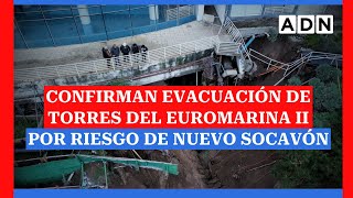 Confirman evacuación de torres del Euromarina II de Reñaca por riesgo de nuevo socavón [upl. by Janette]