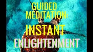 Guided Meditation Instant Enlightenmentquot [upl. by Bilac]