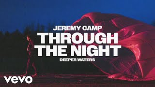 Jeremy Camp  Through The Night Official Audio [upl. by Spector]