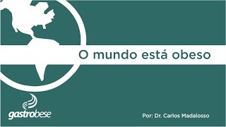 O mundo está obeso por Dr Carlos Madalosso  Parte 1 [upl. by Lagas929]