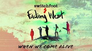 Switchfoot  When We Come Alive Official Audio [upl. by Parsifal501]