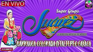 Super Grupo Juarez  En Vivo Barranca Colorada Ixtaltepec [upl. by Yltsew]