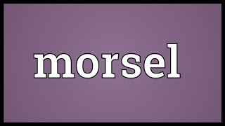 Morsel Meaning [upl. by Alhahs342]