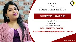 MEMORY ALLOCATION IN OS  OPERATING SYSTEM  LECTURE 03 BY MS ANKITA RANI  AKGEC [upl. by Clarey]