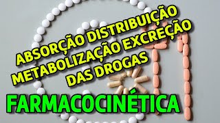 Farmacocinética  como ocorre a absorção distribuição metabolização e excreção das drogas [upl. by Dasa]