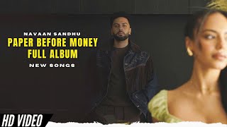 Navaan Sandhu New Album  Paper Before Money  Navaan Sandhu New Song  New Punjabi Songs 2024 [upl. by Haidadej]