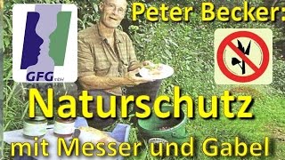 Naturschutz mit Messer und Gabel  Peter Becker [upl. by Gilba]