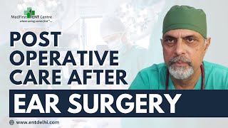 Post Operative Care After Ear Surgery By Dr Rajesh Bhardwaj  सर्जरी के बाद कान की देखभाल Hindi [upl. by Oicinoid124]