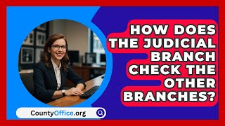 How Does The Judicial Branch Check The Other Branches  CountyOfficeorg [upl. by Mit]