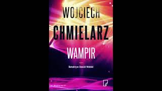 Wojciech Chmielarz  Detektyw Dawid Wolski tom 1  Wampir  Audiobooki  Audiobook Pl  Romans [upl. by Yelrebmik680]