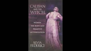 Silvia Federici Caliban and the Witch 05 Chapter 1 mp3 [upl. by Cutlor]