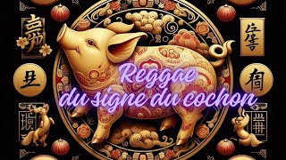 Le Raggae du signe chinois du cochon en musique [upl. by Vaas287]