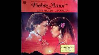 Luis Miguel y Lucerito Fiebre de Amor Sonido LP 1985 [upl. by Ybba895]