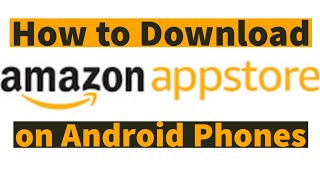 How to download The Amazon App store application on Android Phones [upl. by Airdnahs]