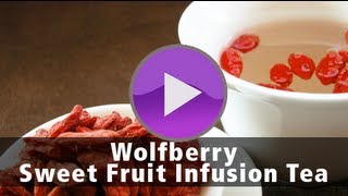 Wolfberry  Sweet Fruit Infusion Tea [upl. by Esta478]