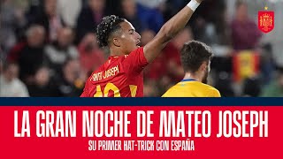 La gran noche de Mateo Joseph su primer hattrick con España  🔴 SEFUTBOL [upl. by Ahsrat208]