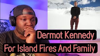 Dermot Kennedy  For Island Fires And Family  RAW and Real  Reaction [upl. by Fiona]