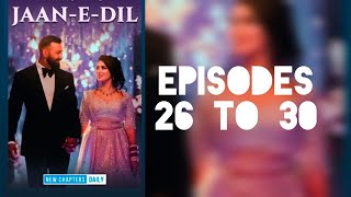 JAAN E DIL Episode 26 to 30  love story love ishq romantic auidobook [upl. by Latton]