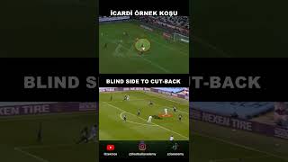 İcardi Santrafor Aksiyon Örneği  BLIND SIDE TO CUTBACK football training [upl. by Chong]