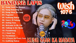 KUNG SAAN KA MASAYA  New Bandang Lapis  Top Greatest Hits philippines 2024 [upl. by Va735]