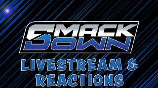 SMACKDOWN LIVESTREAM AND REACTIONS [upl. by Michale66]