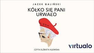 Jacek Galiński quotKółko się pani urwałoquot audiobook Czyta Elżbieta Kijowska [upl. by Pricilla]