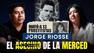 Jorge Riosse “Un Asesino Serial de Trabajadoras Sexuales”  Relatos Forenses [upl. by Laise]