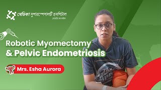 From Dysmenorrhoea to Healing Eshas Journey Through Endometriosis amp Advanced Robotic Surgery [upl. by Epperson]